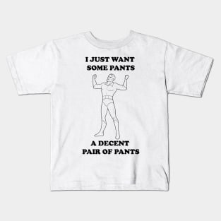 A Decent Pair of Pants... Grundy Want Pants Too! Kids T-Shirt